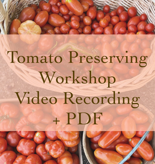 Tomato Preserving Workshop - Video Recording + PDF